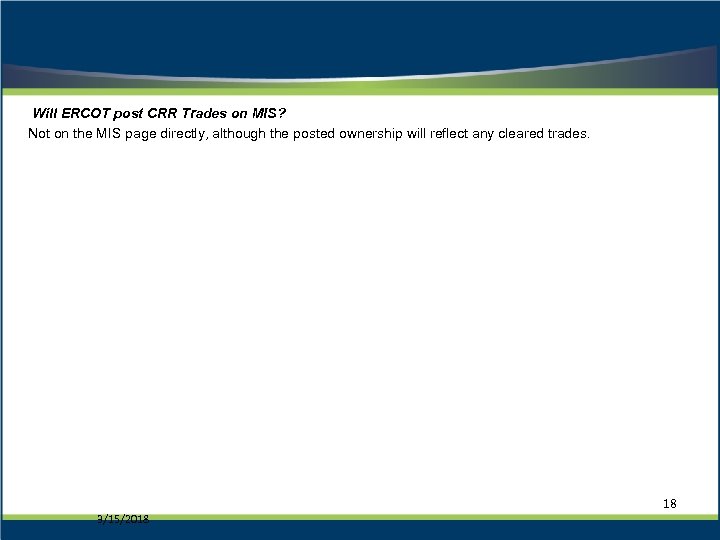  Will ERCOT post CRR Trades on MIS? Not on the MIS page directly,