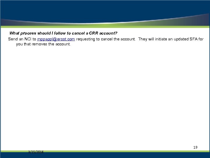  What process should I follow to cancel a CRR account? Send an NCI
