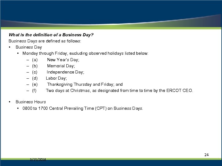 What is the definition of a Business Day? Business Days are defined as follows: