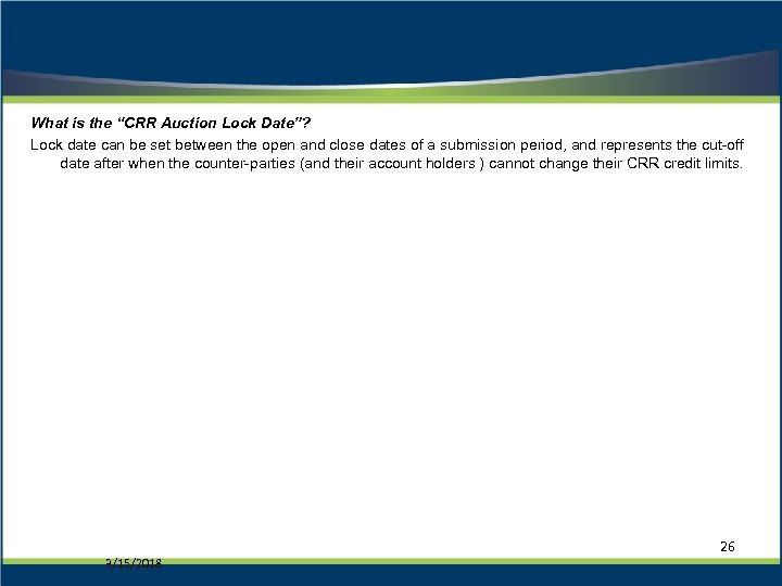 What is the “CRR Auction Lock Date”? Lock date can be set between the