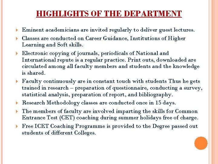 HIGHLIGHTS OF THE DEPARTMENT Eminent academicians are invited regularly to deliver guest lectures. Classes