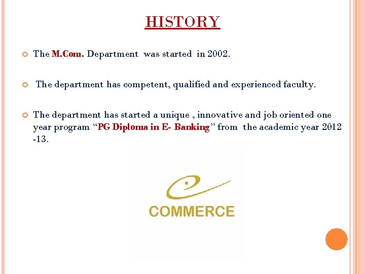 HISTORY The M. Com. Department was started in 2002. The department has competent, qualified