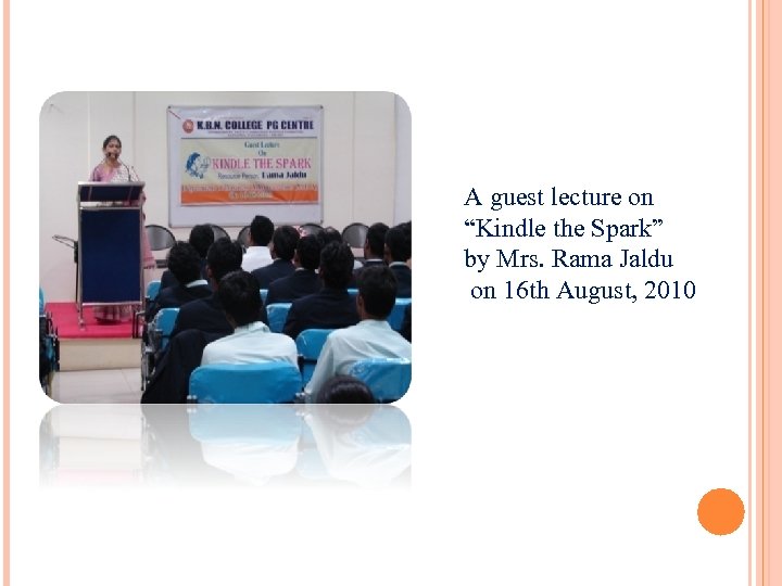 A guest lecture on “Kindle the Spark” by Mrs. Rama Jaldu on 16 th
