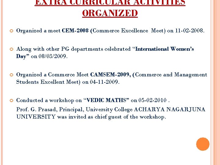 EXTRA CURRICULAR ACTIVITIES ORGANIZED Organized a meet CEM-2008 (Commerce Excellence Meet) on 11 -02