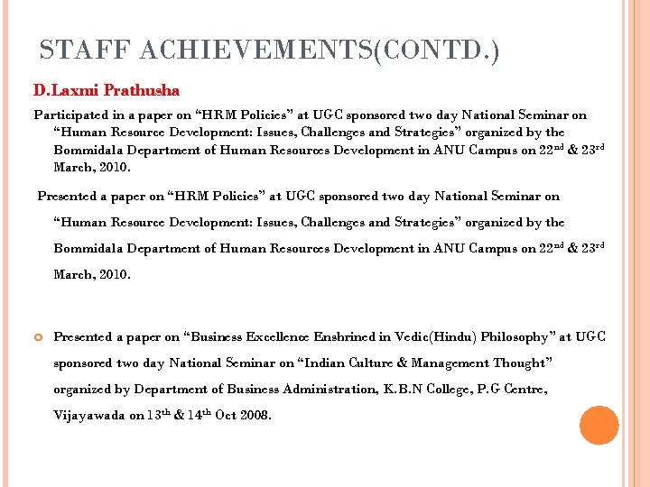 STAFF ACHIEVEMENTS(CONTD. ) D. Laxmi Prathusha Participated in a paper on “HRM Policies” at