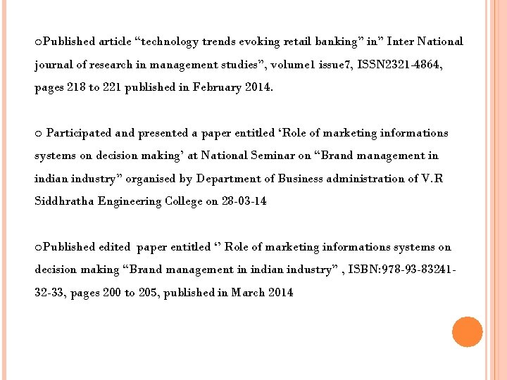 o. Published article “technology trends evoking retail banking” in” Inter National journal of research