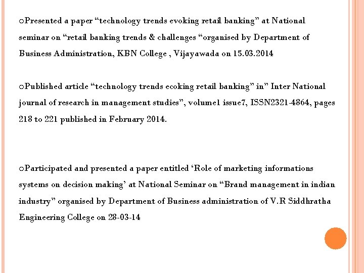 o. Presented a paper “technology trends evoking retail banking” at National seminar on “retail