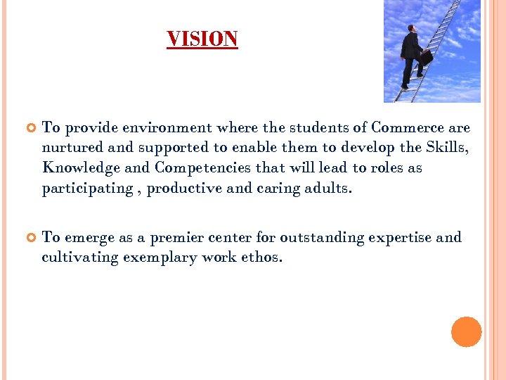 VISION To provide environment where the students of Commerce are nurtured and supported to