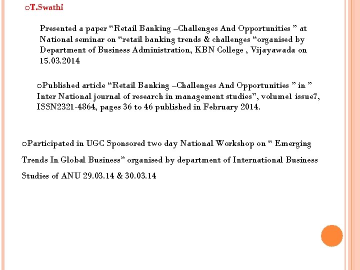 o. T. Swathi Presented a paper “Retail Banking –Challenges And Opportunities ” at National