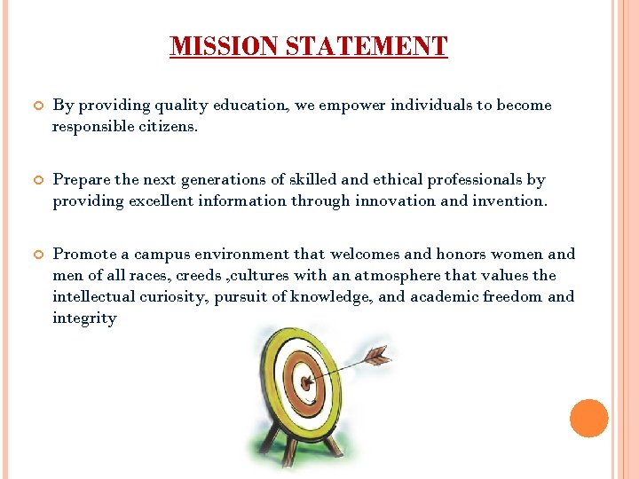 MISSION STATEMENT By providing quality education, we empower individuals to become responsible citizens. Prepare