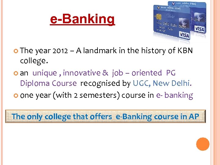 e-Banking The year 2012 – A landmark in the history of KBN college. an