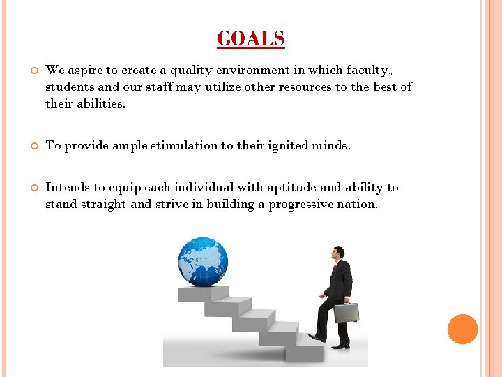 GOALS We aspire to create a quality environment in which faculty, students and our