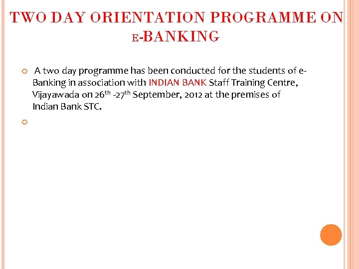 TWO DAY ORIENTATION PROGRAMME ON E-BANKING A two day programme has been conducted for