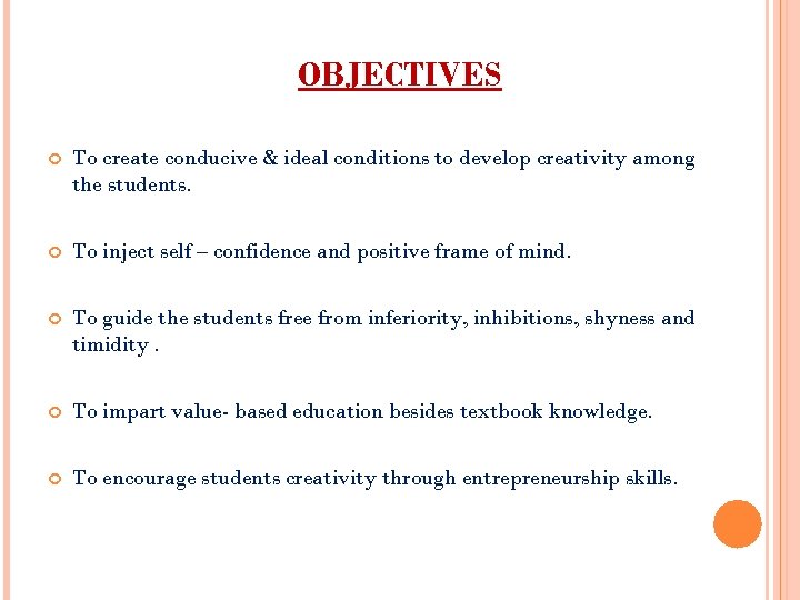 OBJECTIVES To create conducive & ideal conditions to develop creativity among the students. To