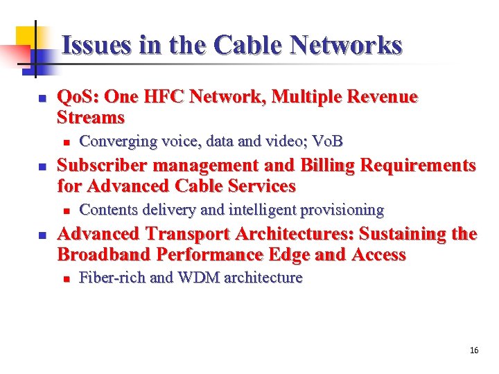 Issues in the Cable Networks n Qo. S: One HFC Network, Multiple Revenue Streams
