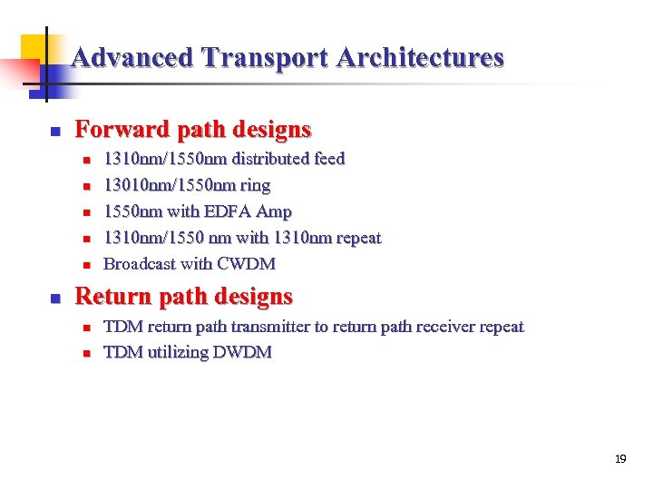 Advanced Transport Architectures n Forward path designs n n n 1310 nm/1550 nm distributed