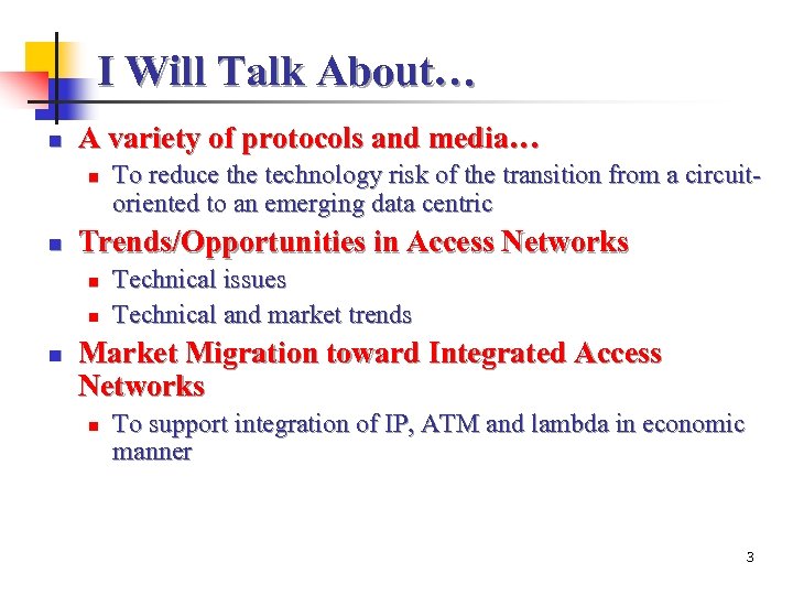 I Will Talk About… n A variety of protocols and media… n n Trends/Opportunities