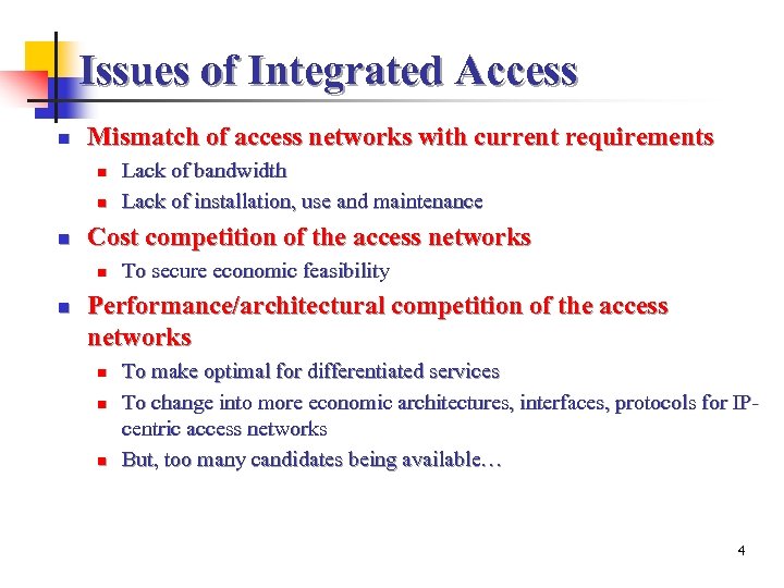 Issues of Integrated Access n Mismatch of access networks with current requirements n n