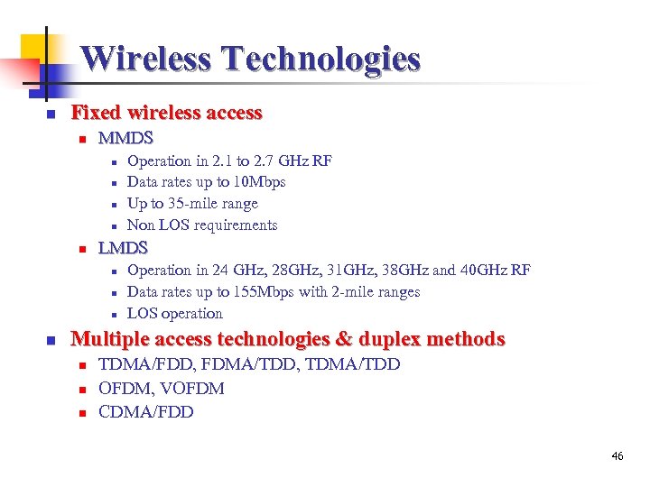 Wireless Technologies n Fixed wireless access n MMDS n n n LMDS n n