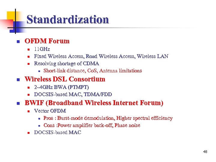 Standardization n OFDM Forum n n Wireless DSL Consortium n n n 11 GHz