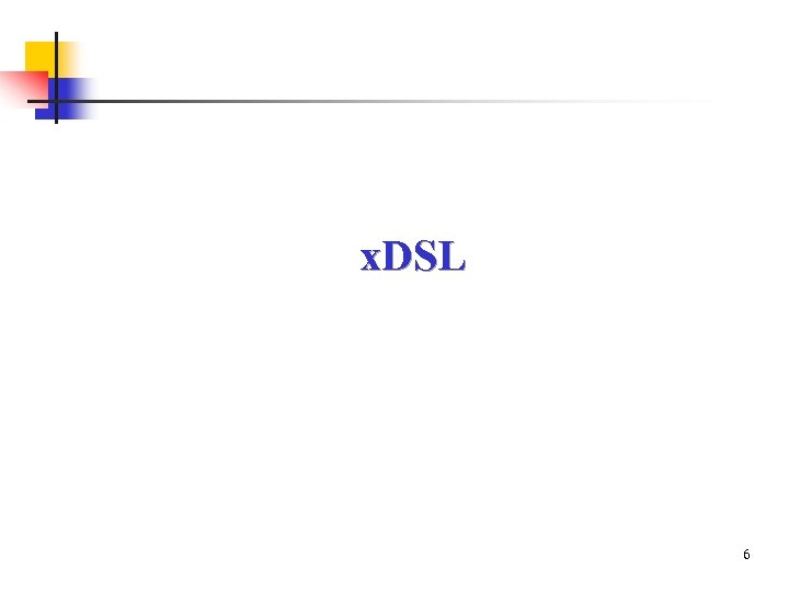 x. DSL 6 