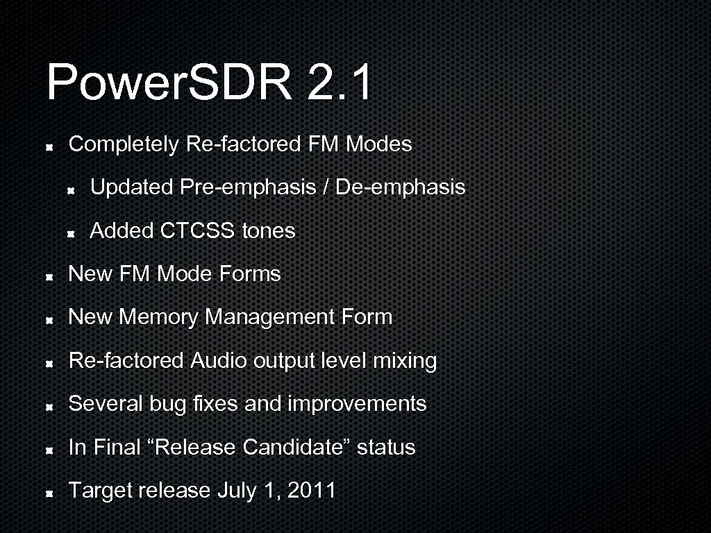 Power. SDR 2. 1 Completely Re-factored FM Modes Updated Pre-emphasis / De-emphasis Added CTCSS
