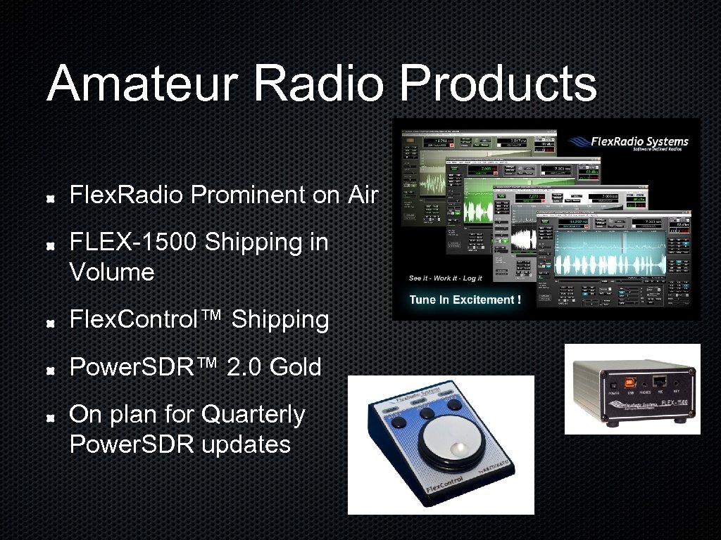 Amateur Radio Products Flex. Radio Prominent on Air FLEX-1500 Shipping in Volume Flex. Control™