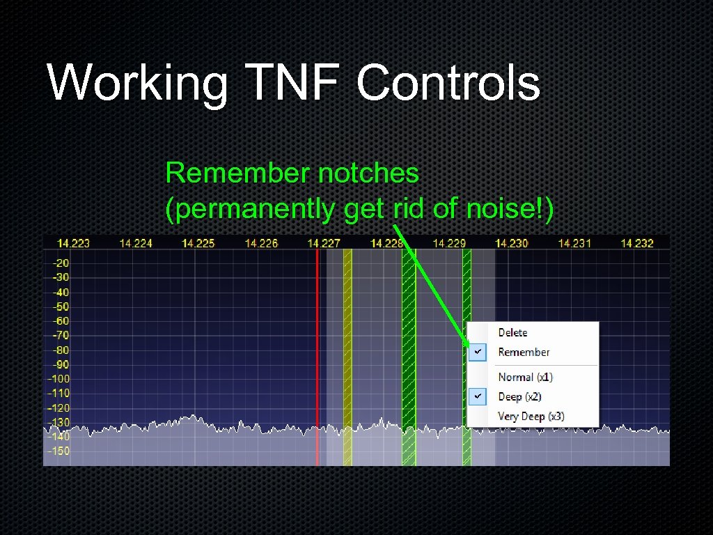 Working TNF Controls Remember notches (permanently get rid of noise!) 