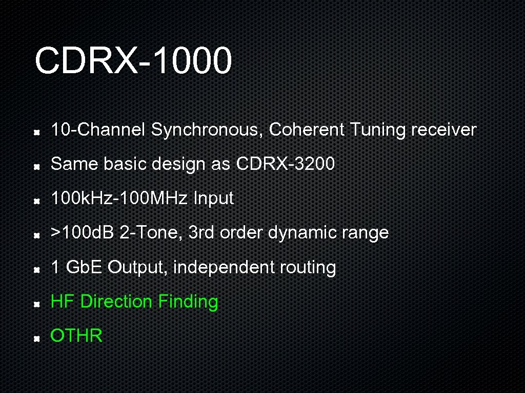 CDRX-1000 10 -Channel Synchronous, Coherent Tuning receiver Same basic design as CDRX-3200 100 k.
