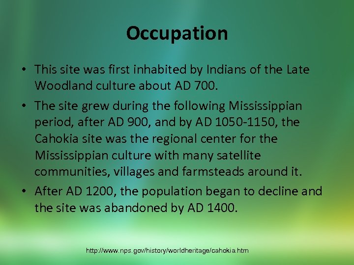 Occupation • This site was first inhabited by Indians of the Late Woodland culture