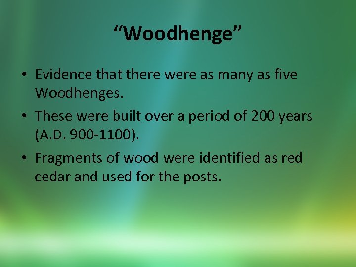 “Woodhenge” • Evidence that there were as many as five Woodhenges. • These were
