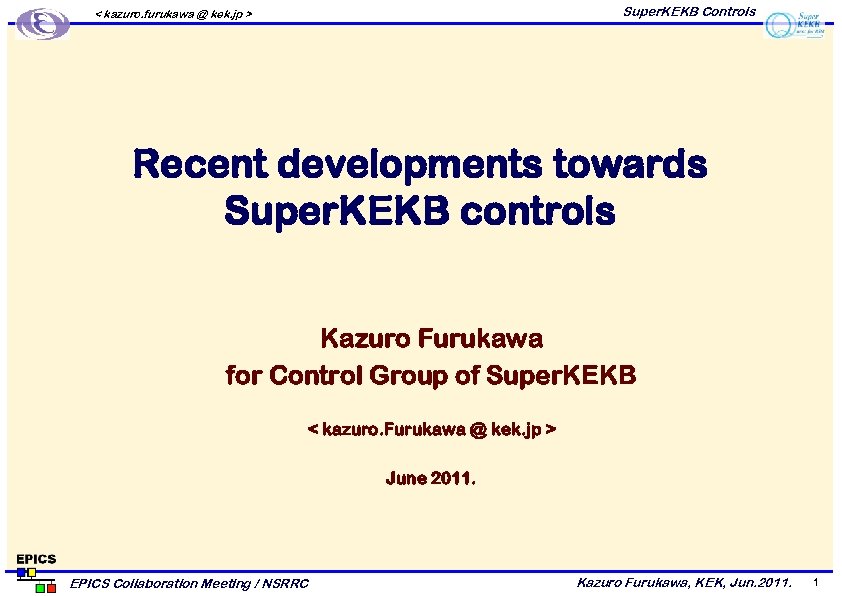 Super. KEKB Controls < kazuro. furukawa @ kek. jp > Recent developments towards Super.