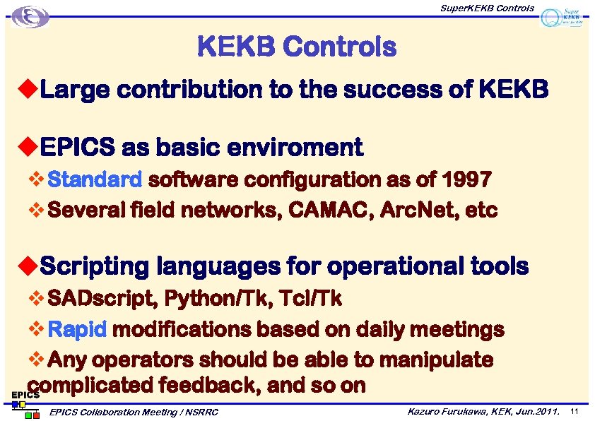 Super. KEKB Controls u. Large contribution to the success of KEKB u. EPICS as