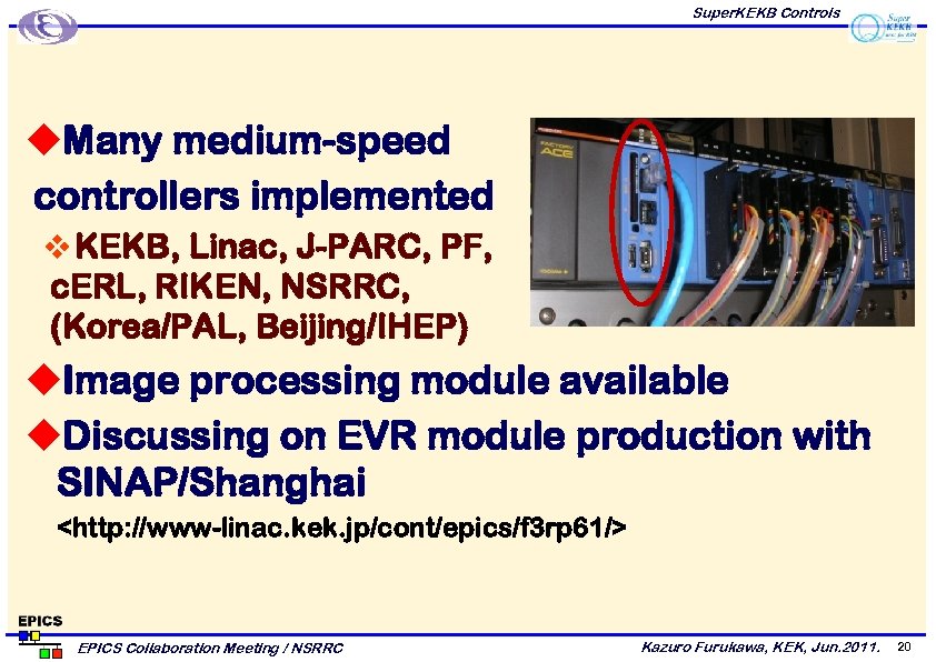 Super. KEKB Controls u. Many medium-speed controllers implemented v KEKB, Linac, J-PARC, PF, c.