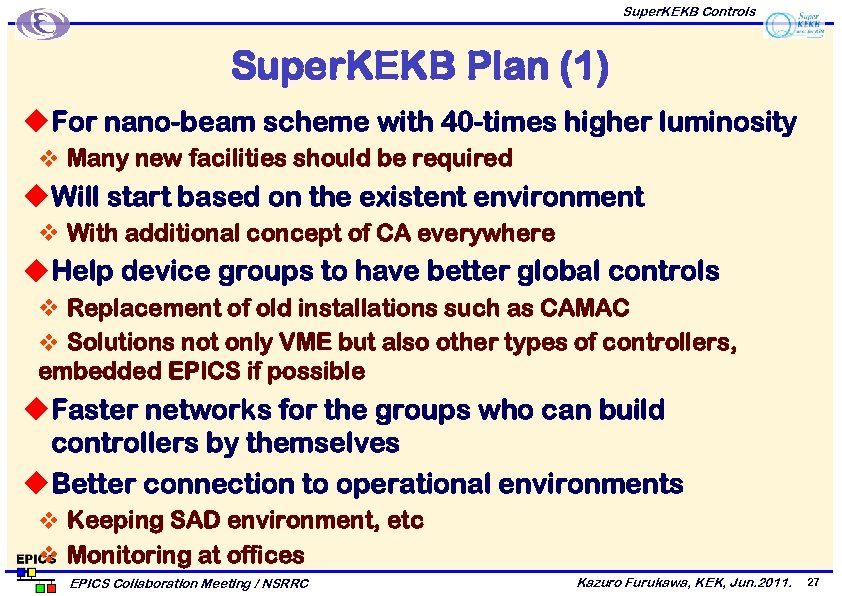 Super. KEKB Controls Super. KEKB Plan (1) u For nano-beam scheme with 40 -times