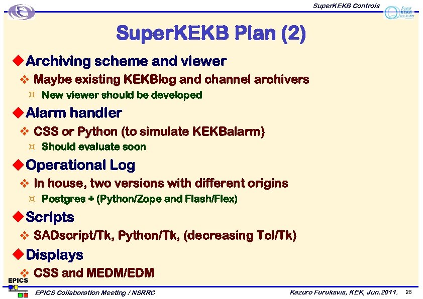 Super. KEKB Controls Super. KEKB Plan (2) u Archiving scheme and viewer v Maybe