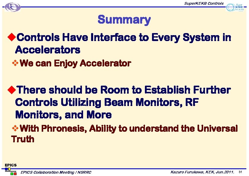 Super. KEKB Controls Summary u. Controls Have Interface to Every System in Accelerators v