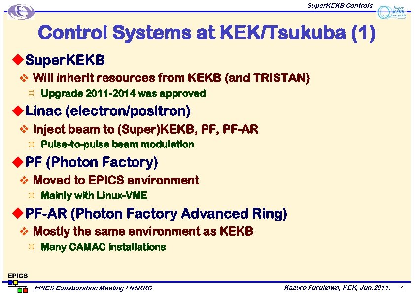 Super. KEKB Controls Control Systems at KEK/Tsukuba (1) u Super. KEKB v Will inherit