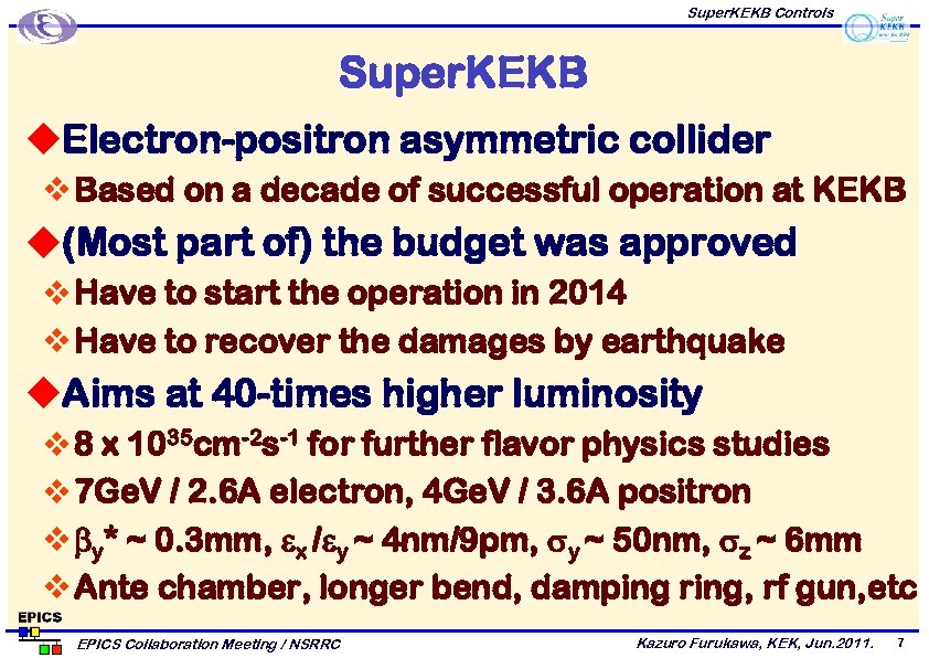 Super. KEKB Controls Super. KEKB u. Electron-positron asymmetric collider v Based on a decade