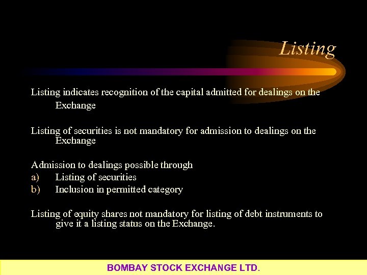 Listing indicates recognition of the capital admitted for dealings on the Exchange Listing of