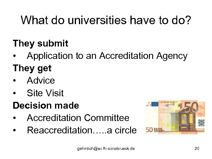 What do universities have to do? They submit • Application to an Accreditation Agency