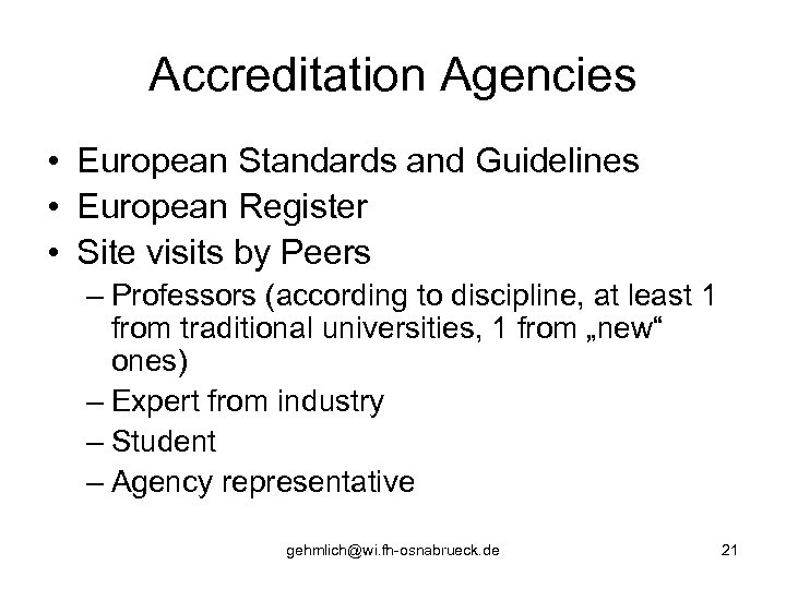 Accreditation Agencies • European Standards and Guidelines • European Register • Site visits by
