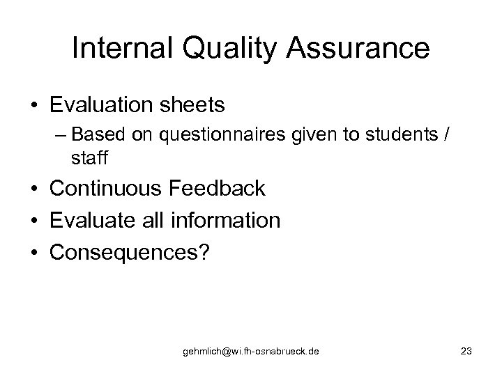 Internal Quality Assurance • Evaluation sheets – Based on questionnaires given to students /