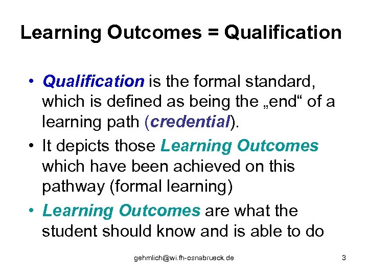 Learning Outcomes = Qualification • Qualification is the formal standard, which is defined as