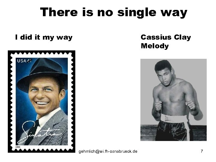 There is no single way I did it my way Cassius Clay Melody gehmlich@wi.