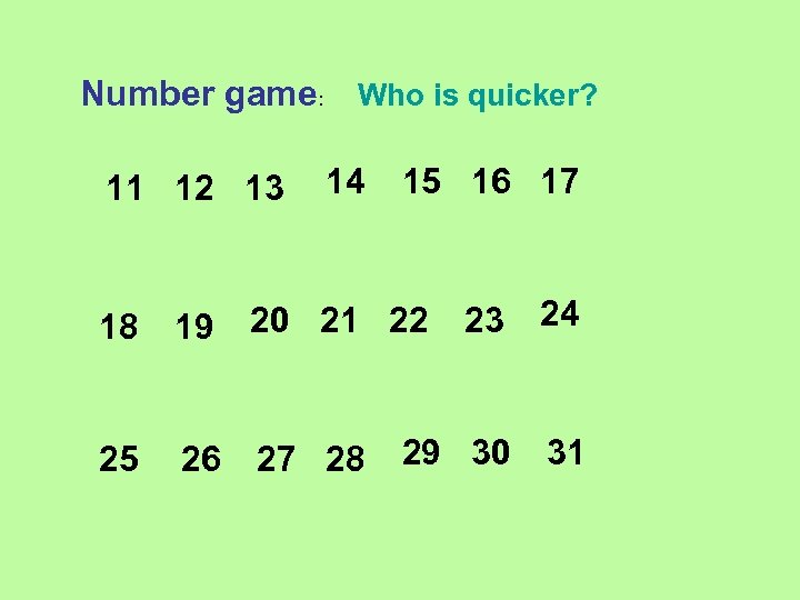 Number game: Who is quicker? 11 12 13 14 15 16 17 23 24