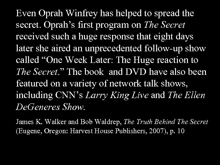 Even Oprah Winfrey has helped to spread the secret. Oprah’s first program on The