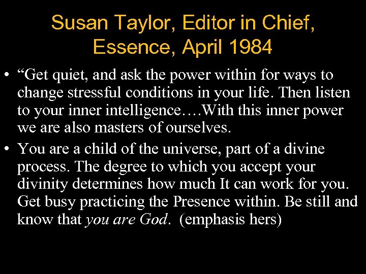 Susan Taylor, Editor in Chief, Essence, April 1984 • “Get quiet, and ask the
