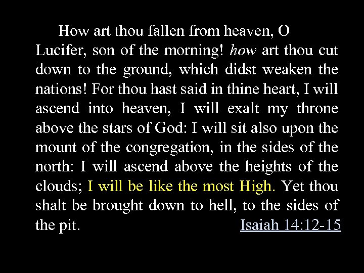 How art thou fallen from heaven, O Lucifer, son of the morning! how art