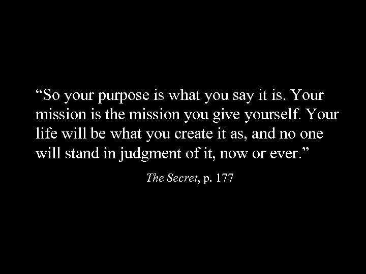 “So your purpose is what you say it is. Your mission is the mission